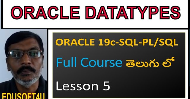 Data types in ORACLE 19C - ORACLE 19C SQL & PL/SQL Full Course in Telugu-Lesson-5