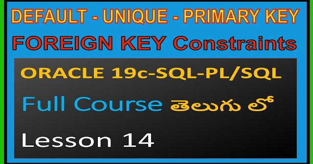 UNIQUE PRIMARY KEY FOREIGN KEY Constraints-ORACLE 19C SQL & PL/SQL Full Course in Telugu-Lesson-14