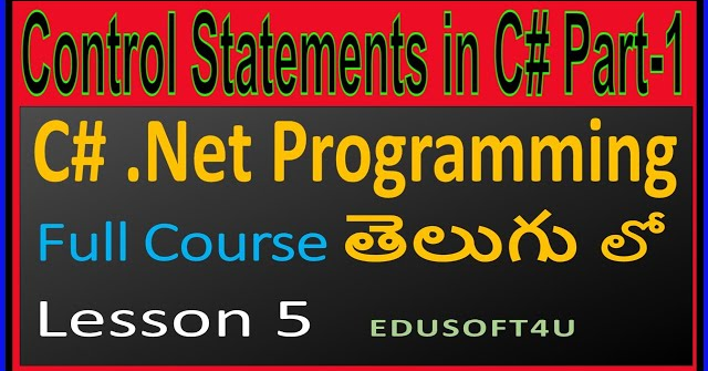 Control statements in C#.Net Part 1 with examples- C#.Net Complete Course in Telugu - Lesson 5