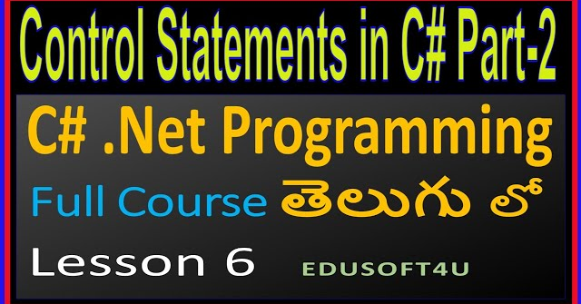 Control statements in C#.Net Part 2 with examples- C#.Net Complete Course in Telugu - Lesson 6