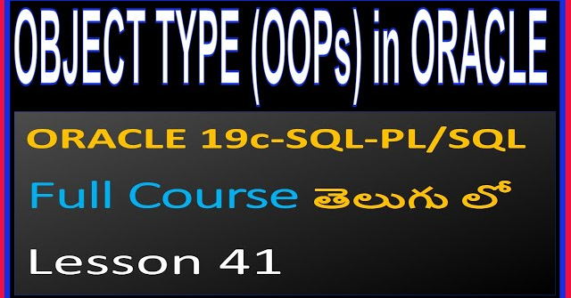 OBJECT TYPE in ORACLE PL SQL- ORACLE SQL & PL/SQL Full Course in Telugu-Lesson-41