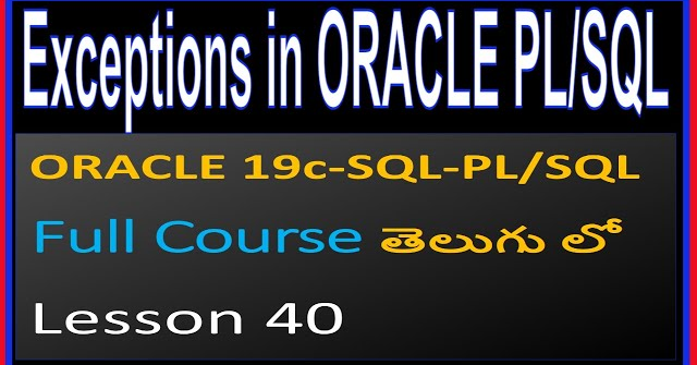 Exception Handling in ORACLE PL SQL - ORACLE SQL & PL/SQL Full Course in Telugu-Lesson-40