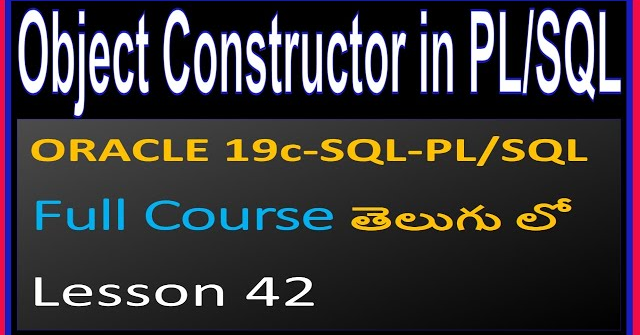 Type Object  Constructors in Oracle PLSQL- ORACLE SQL & PL/SQL Full Course in Telugu-Lesson-42