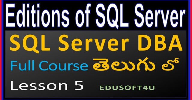 Editions of SQL Server- MS SQL Server DBA Complete Course in Telugu - Lesson 5