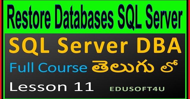 Restore Databases in SQL server - SQL Server DBA Complete Course in Telugu - Lesson 11